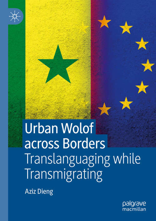 Book cover of Urban Wolof across Borders: Translanguaging while Transmigrating (2024)