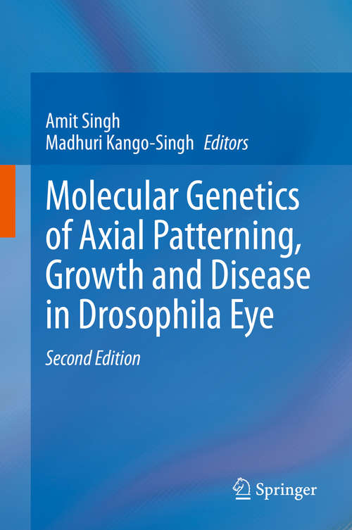 Book cover of Molecular Genetics of Axial Patterning, Growth and Disease in Drosophila Eye (2nd ed. 2020)