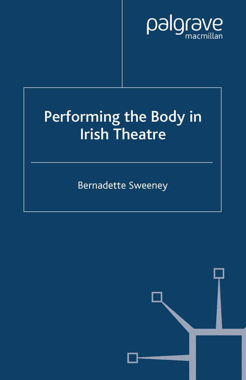 Book cover of Performing the Body in Irish Theatre (2008)