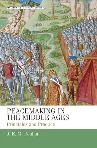 Book cover of Peacemaking in the Middle Ages: Principles and practice (Manchester Medieval Studies #35)