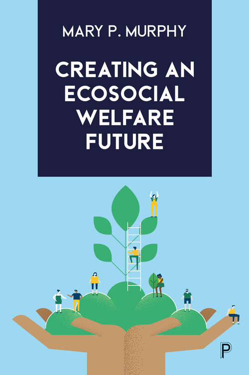 Book cover of Creating an Ecosocial Welfare Future: Making It Happen