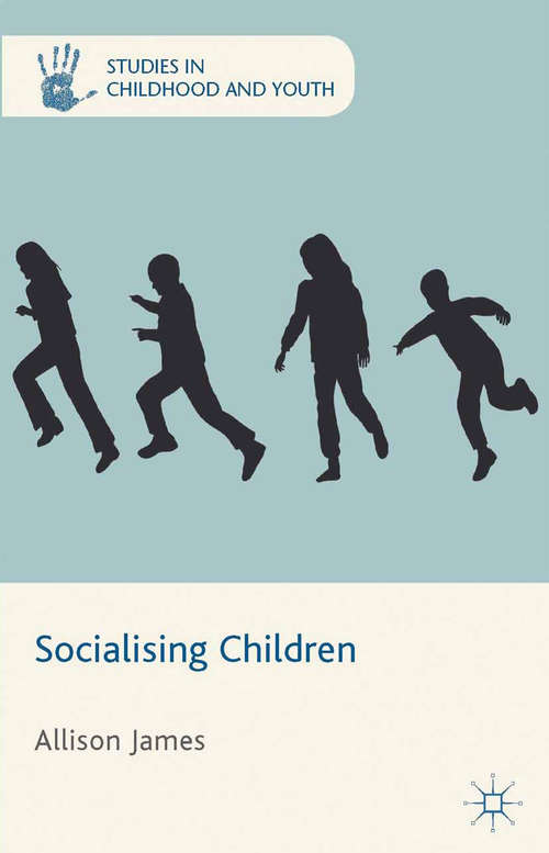 Book cover of Socialising Children (2013) (Studies in Childhood and Youth)