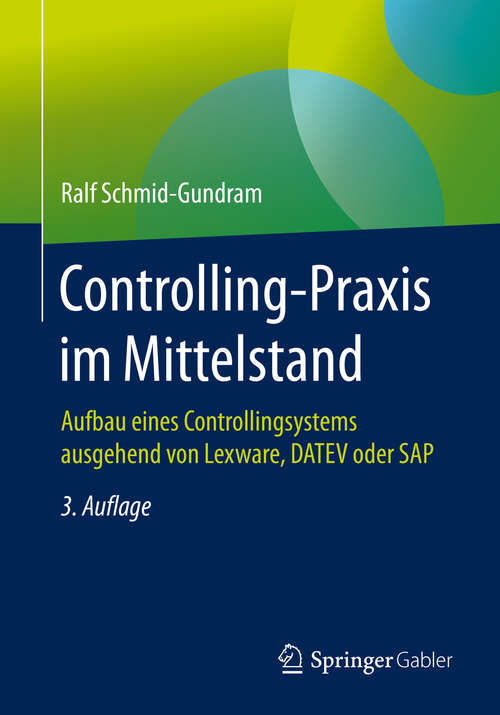 Book cover of Controlling-Praxis im Mittelstand: Aufbau eines Controllingsystems ausgehend von Lexware, DATEV oder SAP (3. Aufl. 2020)