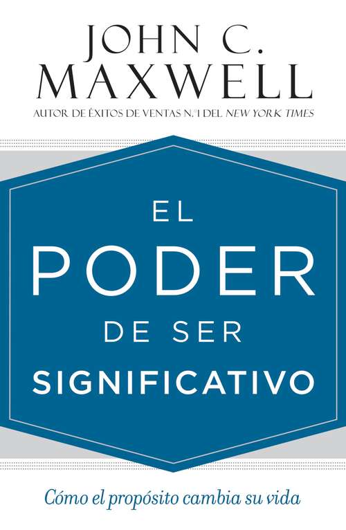 Book cover of El poder de ser significativo: Cómo el propósito cambia su vida