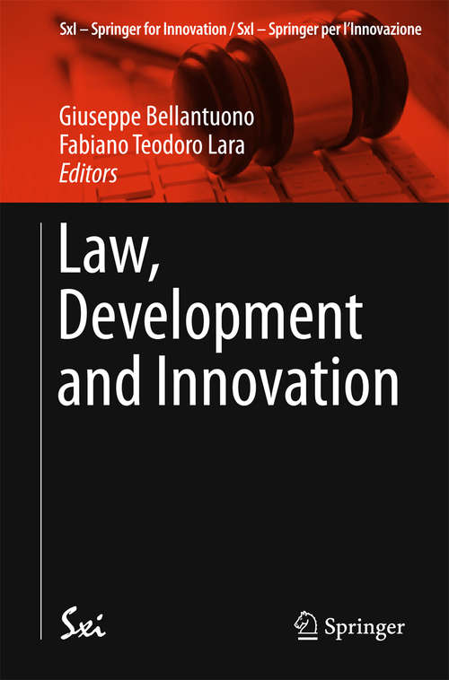 Book cover of Law, Development and Innovation (1st ed. 2016) (SxI - Springer for Innovation / SxI - Springer per l'Innovazione #13)