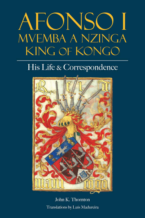 Book cover of Afonso I Mvemba a Nzinga, King of Kongo: His Life and Correspondence