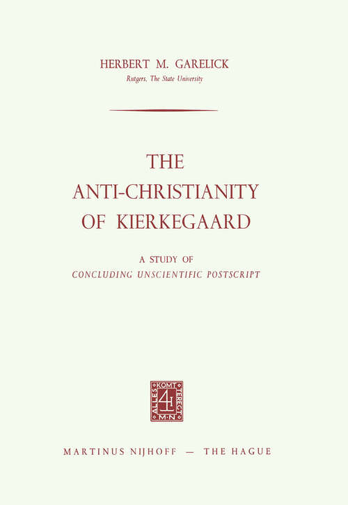 Book cover of The Anti-Christianity of Kierkegaard: A Study of Concluding Unscientific Postscript (1965)