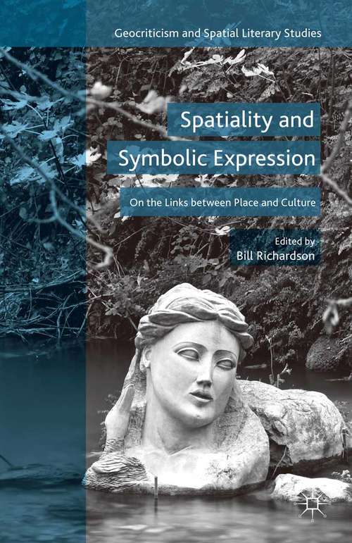 Book cover of Spatiality and Symbolic Expression: On the Links between Place and Culture (1st ed. 2015) (Geocriticism and Spatial Literary Studies)