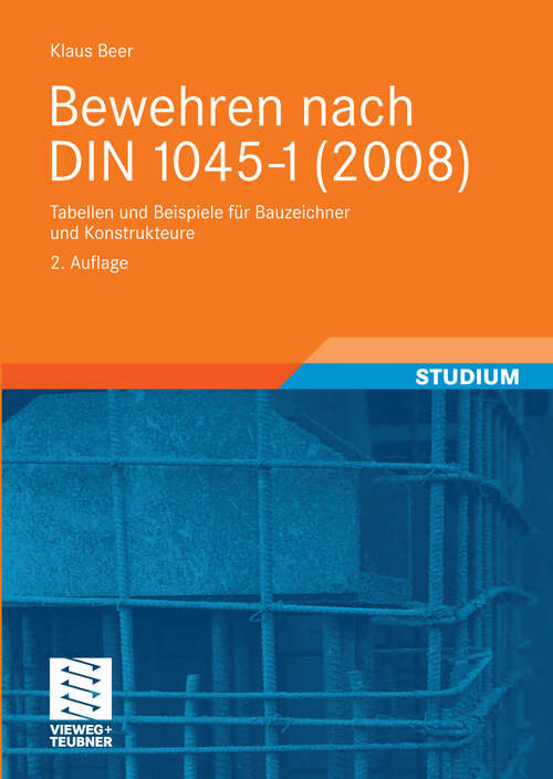 Book cover of Bewehren nach DIN 1045-1 (2008): Tabellen und Beispiele für Bauzeichner und Konstrukteure (2. Aufl. 2009)