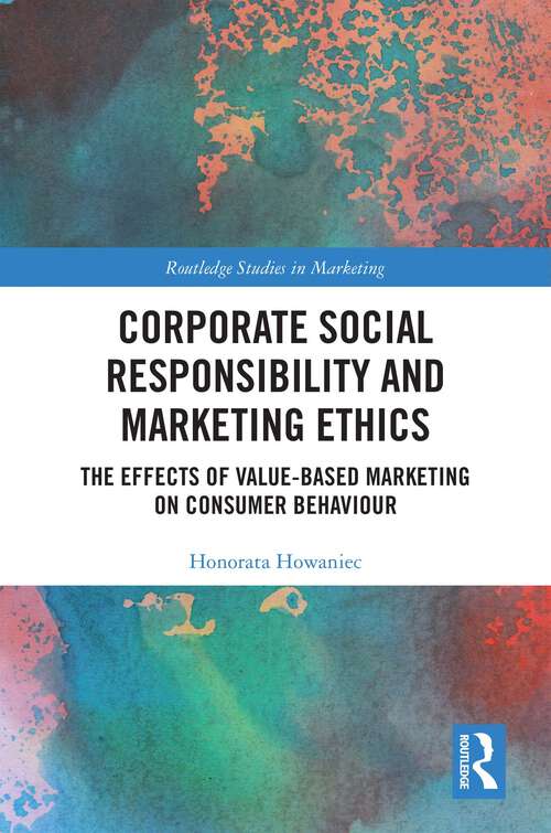 Book cover of Corporate Social Responsibility and Marketing Ethics: The Effects of Value-Based Marketing on Consumer Behaviour (Routledge Studies in Marketing)