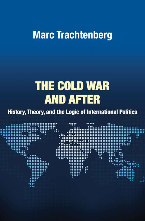 Book cover of The Cold War and After: History, Theory, and the Logic of International Politics