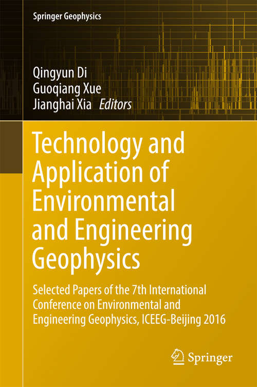 Book cover of Technology and Application of Environmental and Engineering Geophysics: Selected Papers of the 7th International Conference on Environmental and Engineering Geophysics, ICEEG-Beijing 2016 (Springer Geophysics)