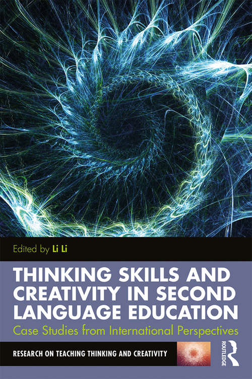 Book cover of Thinking Skills and Creativity in Second Language Education: Case Studies from International Perspectives (Research on Teaching Thinking and Creativity)