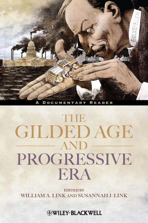 Book cover of The Gilded Age and Progressive Era: A Documentary Reader (Uncovering the Past: Documentary Readers in American History #13)