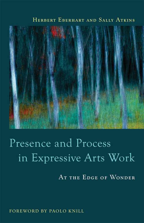 Book cover of Presence and Process in Expressive Arts Work: At the Edge of Wonder