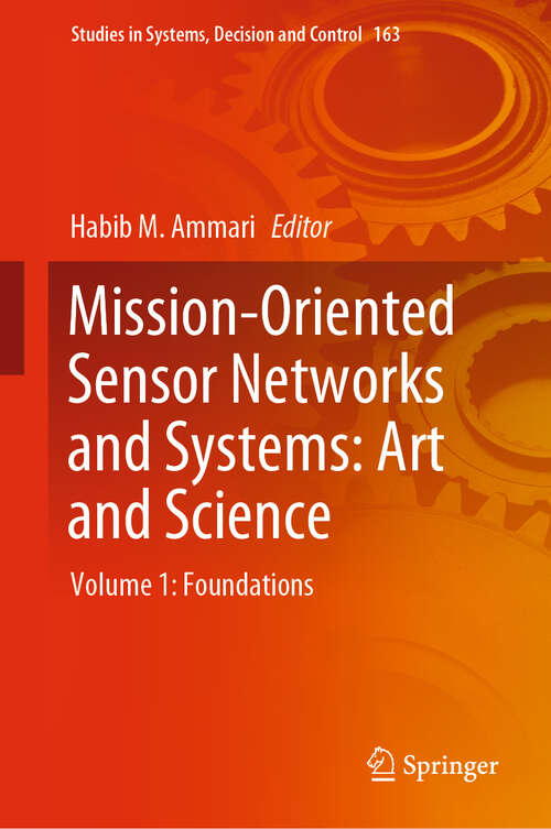 Book cover of Mission-Oriented Sensor Networks and Systems: Volume 1: Foundations (1st ed. 2019) (Studies in Systems, Decision and Control #163)