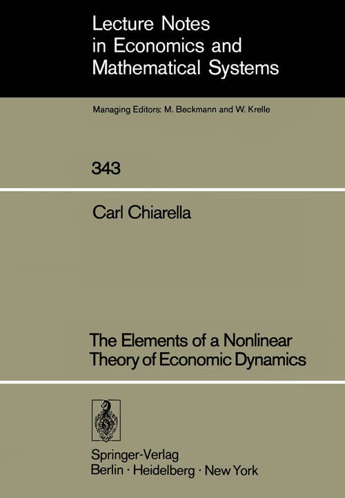 Book cover of The Elements of a Nonlinear Theory of Economic Dynamics (1990) (Lecture Notes in Economics and Mathematical Systems #343)