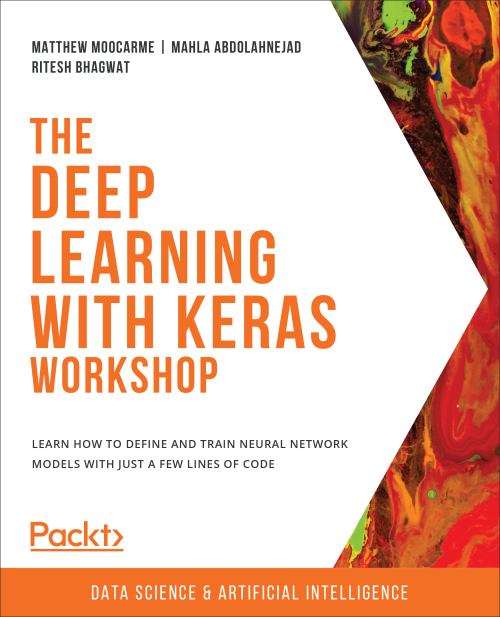 Book cover of The Deep Learning With Keras Workshop: Learn How To Define And Train Neural Network Models With Just A Few Lines Of Code