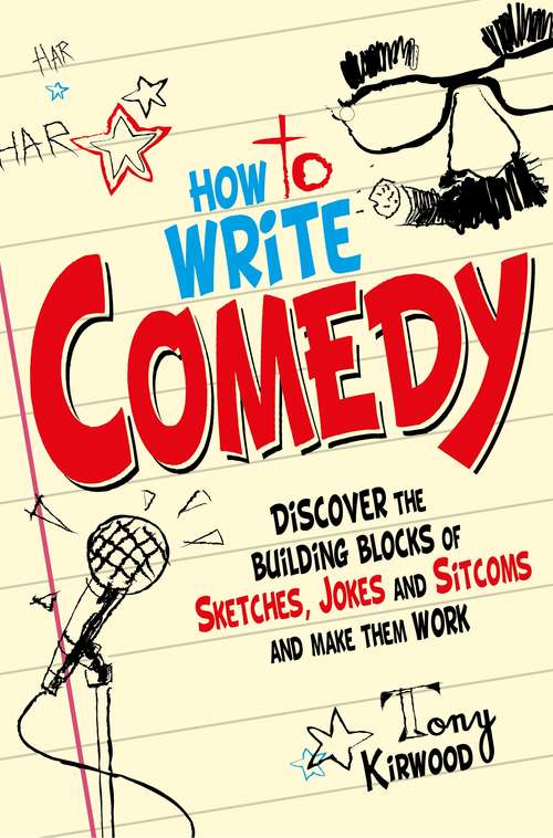 Book cover of How To Write Comedy: Discover the building blocks of sketches, jokes and sitcoms – and make them work (Tom Thorne Novels #128)