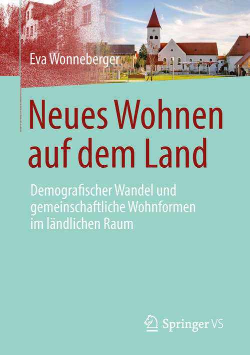 Book cover of Neues Wohnen auf dem Land: Demografischer Wandel und gemeinschaftliche Wohnformen im ländlichen Raum