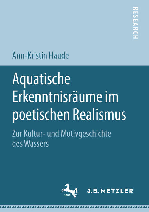 Book cover of Aquatische Erkenntnisräume im poetischen Realismus: Zur Kultur- und Motivgeschichte des Wassers (1. Aufl. 2019)