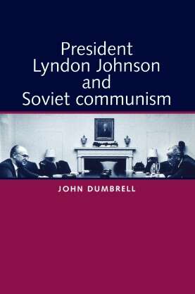 Book cover of President Lyndon Johnson and Soviet Communism