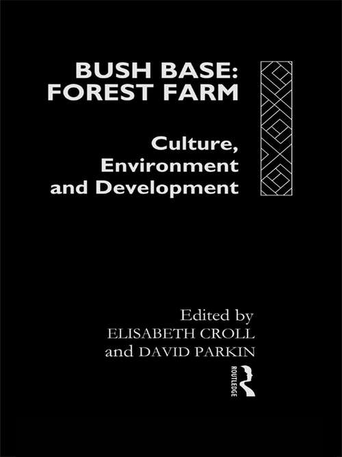 Book cover of Bush Base, Forest Farm: Culture, Environment, and Development