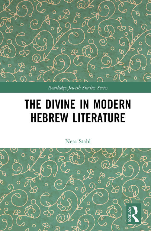 Book cover of The Divine in Modern Hebrew Literature (Routledge Jewish Studies Series)