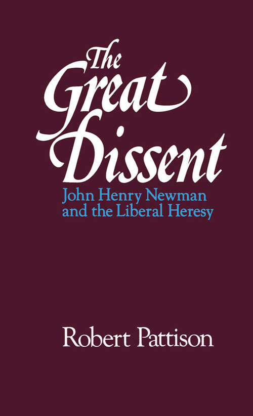 Book cover of The Great Dissent: John Henry Newman and the Liberal Heresy