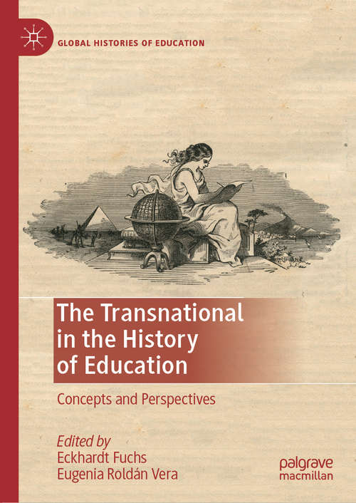 Book cover of The Transnational in the History of Education: Concepts and Perspectives (1st ed. 2019) (Global Histories of Education)