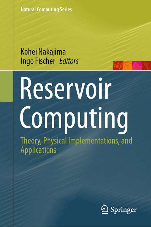 Book cover of Reservoir Computing: Theory, Physical Implementations, and Applications (1st ed. 2021) (Natural Computing Series)