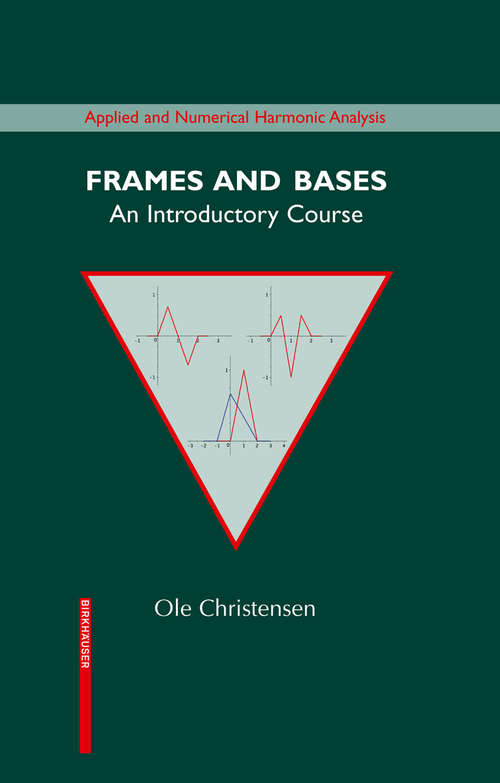 Book cover of Frames and Bases: An Introductory Course (2008) (Applied and Numerical Harmonic Analysis)