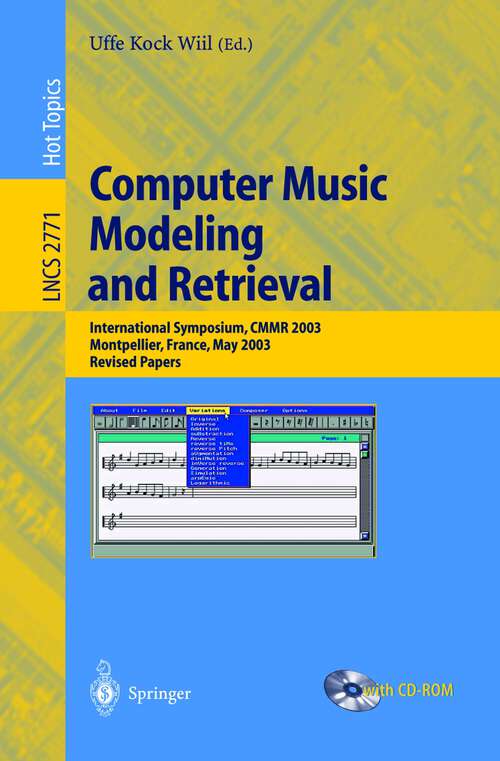 Book cover of Computer Music Modeling and Retrieval: International Symposium, CMMR 2003, Montpellier, France, May 26-27, 2003, Revised Papers (2004) (Lecture Notes in Computer Science #2771)