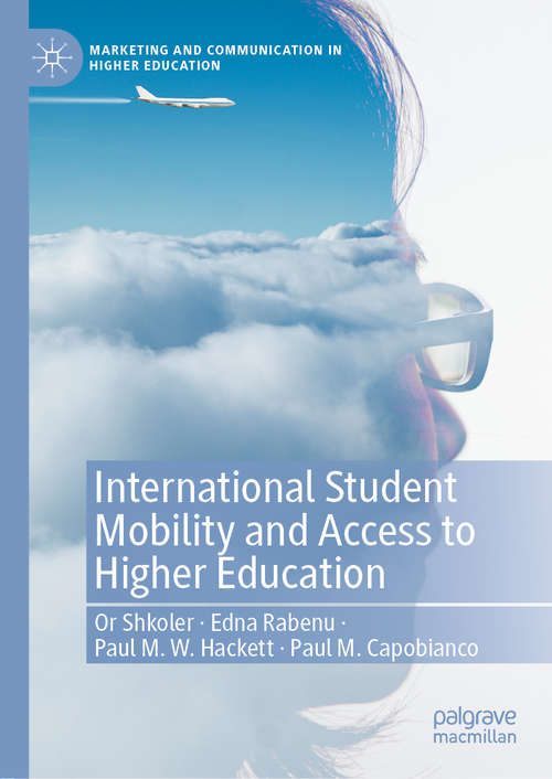 Book cover of International Student Mobility and Access to Higher Education (1st ed. 2020) (Marketing and Communication in Higher Education)
