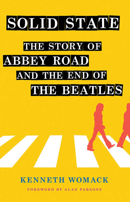 Book cover of Solid State: The Story of "Abbey Road" and the End of the Beatles