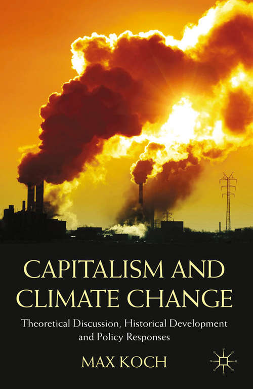 Book cover of Capitalism and Climate Change: Theoretical Discussion, Historical Development and Policy Responses (2012)