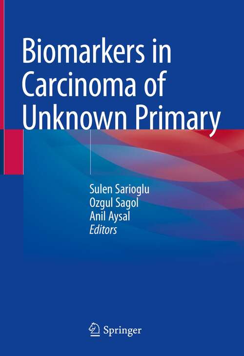 Book cover of Biomarkers in Carcinoma of Unknown Primary (1st ed. 2022)