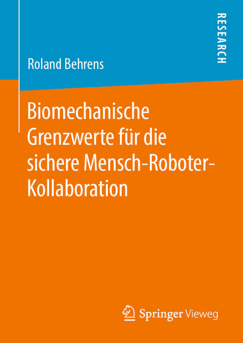 Book cover of Biomechanische Grenzwerte für die sichere Mensch-Roboter-Kollaboration (1. Aufl. 2019)