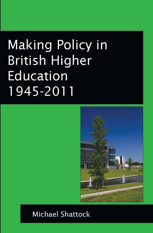 Book cover of Making Policy in British Higher Education (UK Higher Education OUP  Humanities & Social Sciences Higher Education OUP)