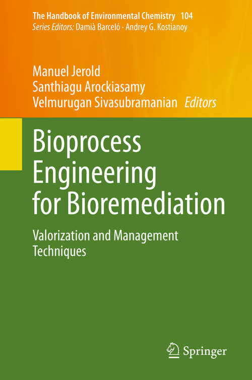 Book cover of Bioprocess Engineering for Bioremediation: Valorization and Management Techniques (1st ed. 2020) (The Handbook of Environmental Chemistry #104)