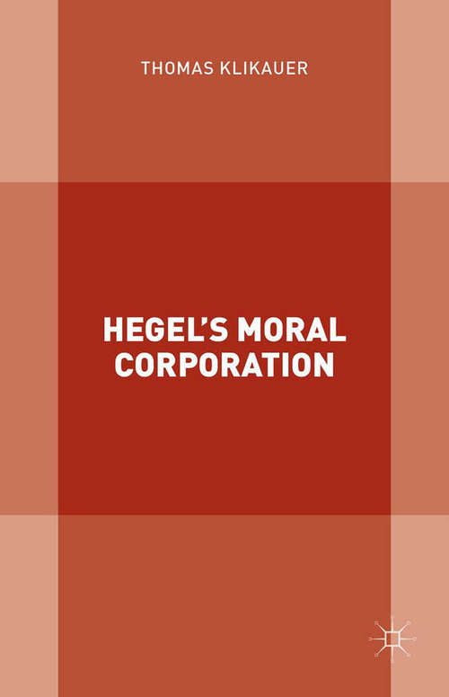 Book cover of Hegel’s Moral Corporation (1st ed. 2016)