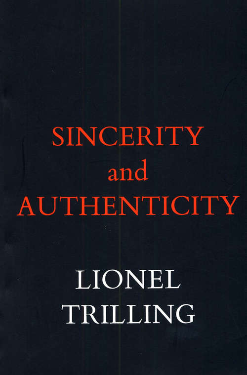 Book cover of Sincerity and Authenticity (The Charles Eliot Norton Lectures: 1969-1970)