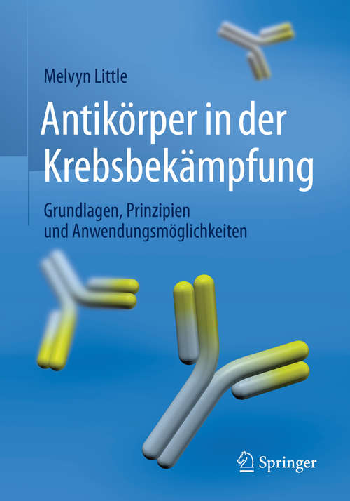 Book cover of Antikörper in der Krebsbekämpfung: Grundlagen, Prinzipien und Anwendungsmöglichkeiten (2015)