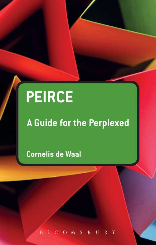 Book cover of Peirce: A Guide For The Perplexed (Guides for the Perplexed)