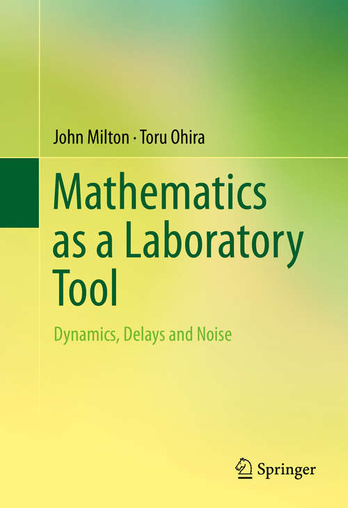 Book cover of Mathematics as a Laboratory Tool: Dynamics, Delays and Noise (2014)
