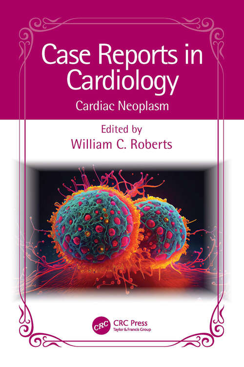 Book cover of Case Reports in Cardiology: Cardiac Neoplasm (Case Reports in Cardiology)