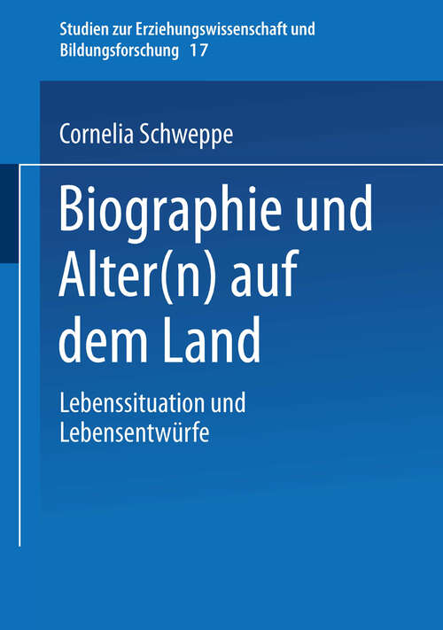 Book cover of Biographie und Alter: Lebenssituation und Lebensentwürfe (2000) (Studien zur Erziehungswissenschaft und Bildungsforschung #17)