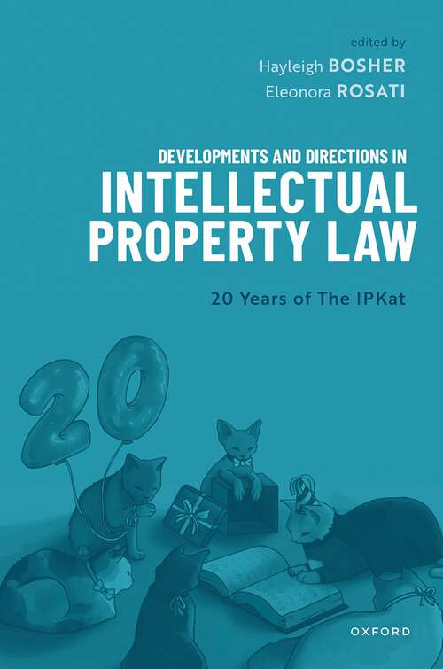 Book cover of Developments and Directions in Intellectual Property Law: 20 Years of The IPKat