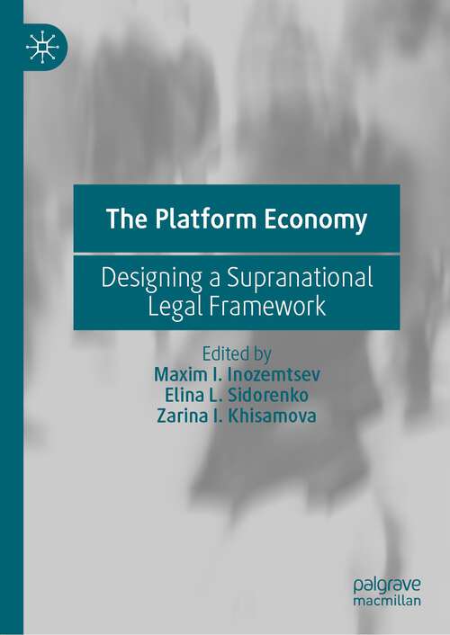 Book cover of The Platform Economy: Designing a Supranational Legal Framework (1st ed. 2022)