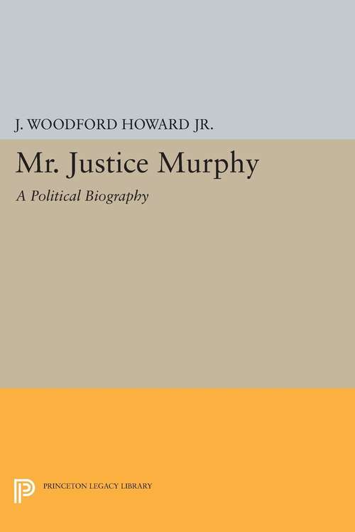 Book cover of Mr. Justice Murphy: A Political Biography